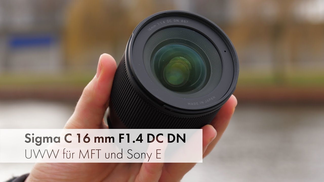 Sigma C 16 mm F1.4 DC DN | Objektiv für MFT- und Sony-E-Mount im Test [Deutsch]