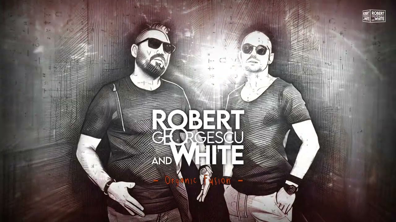 Robert Georgescu and White || Organic Fusion || 26.02.2025
