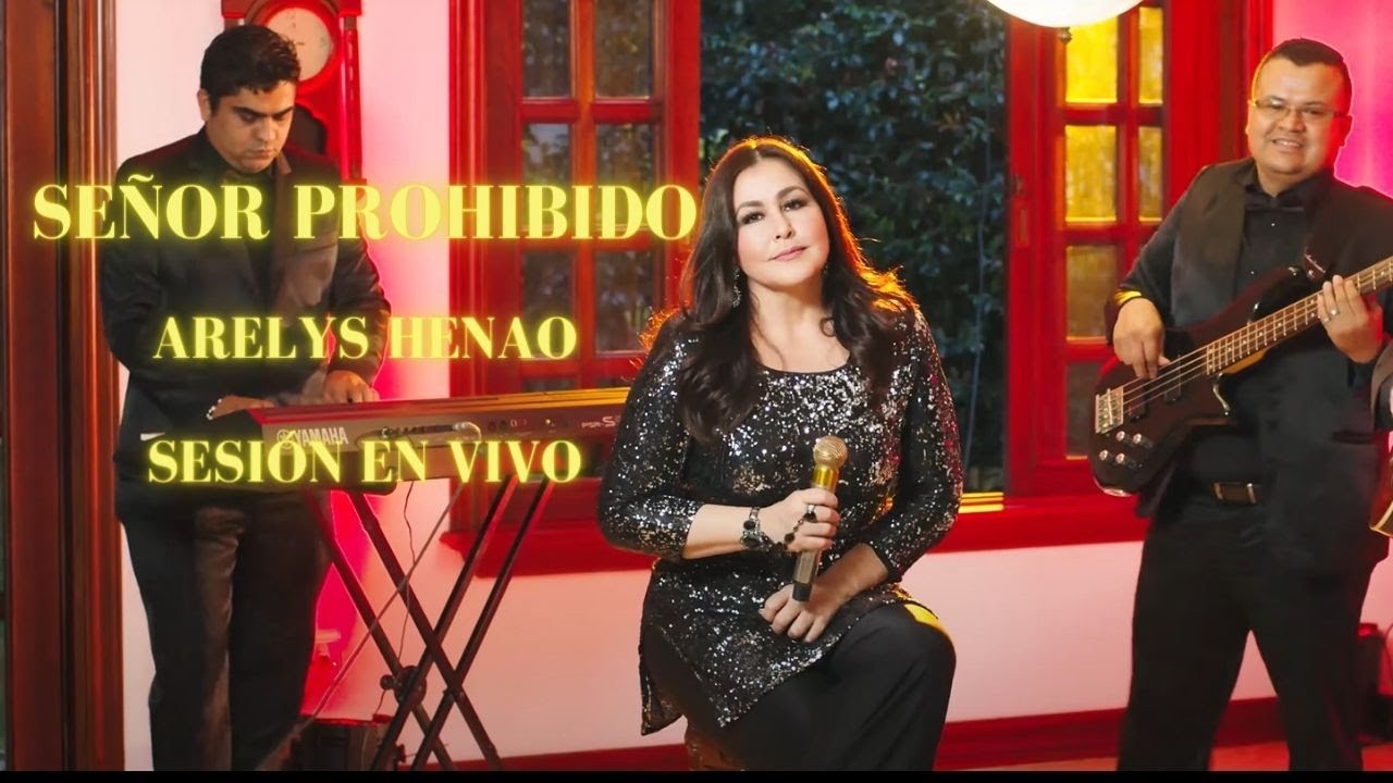 Arelys Henao - Señor Prohibido (Sesión En Vivo)