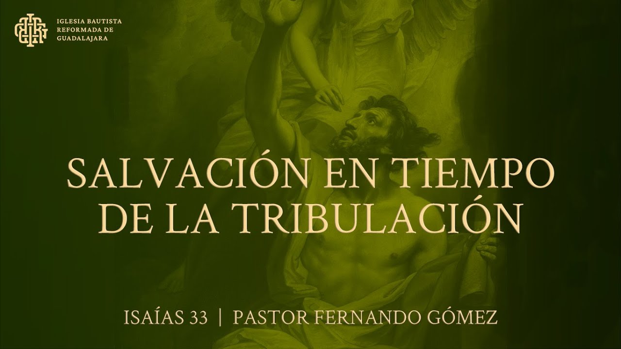 Isaías 33 |  Salvación en tiempo de la tribulación - Pastor Fernando Gómez