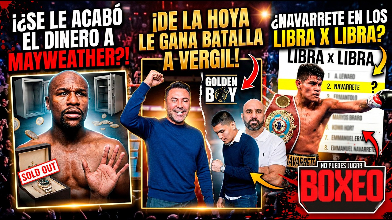 ¿Se le acabó el dinero a Mayweather? ¡De la Hoya le gana a Vergil! ¿Navarrete en los Libra X Libra?