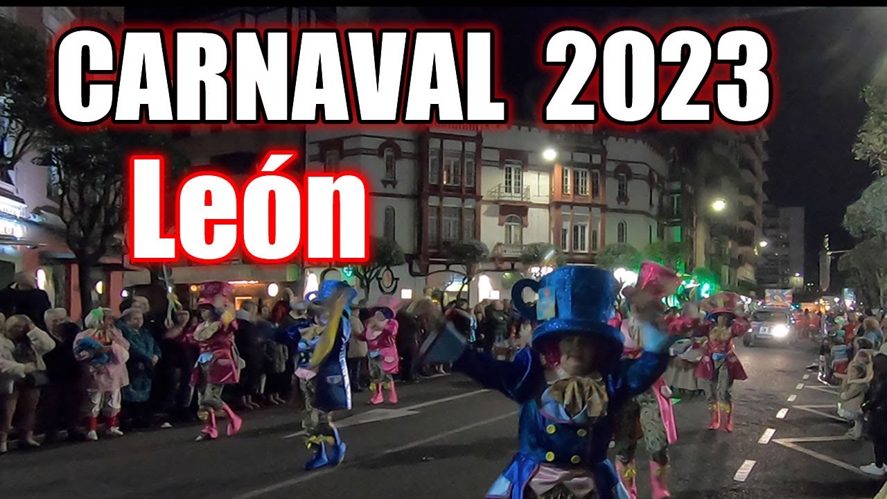DESFILE CARNAVAL LEON 2023, COMPLETO!!!