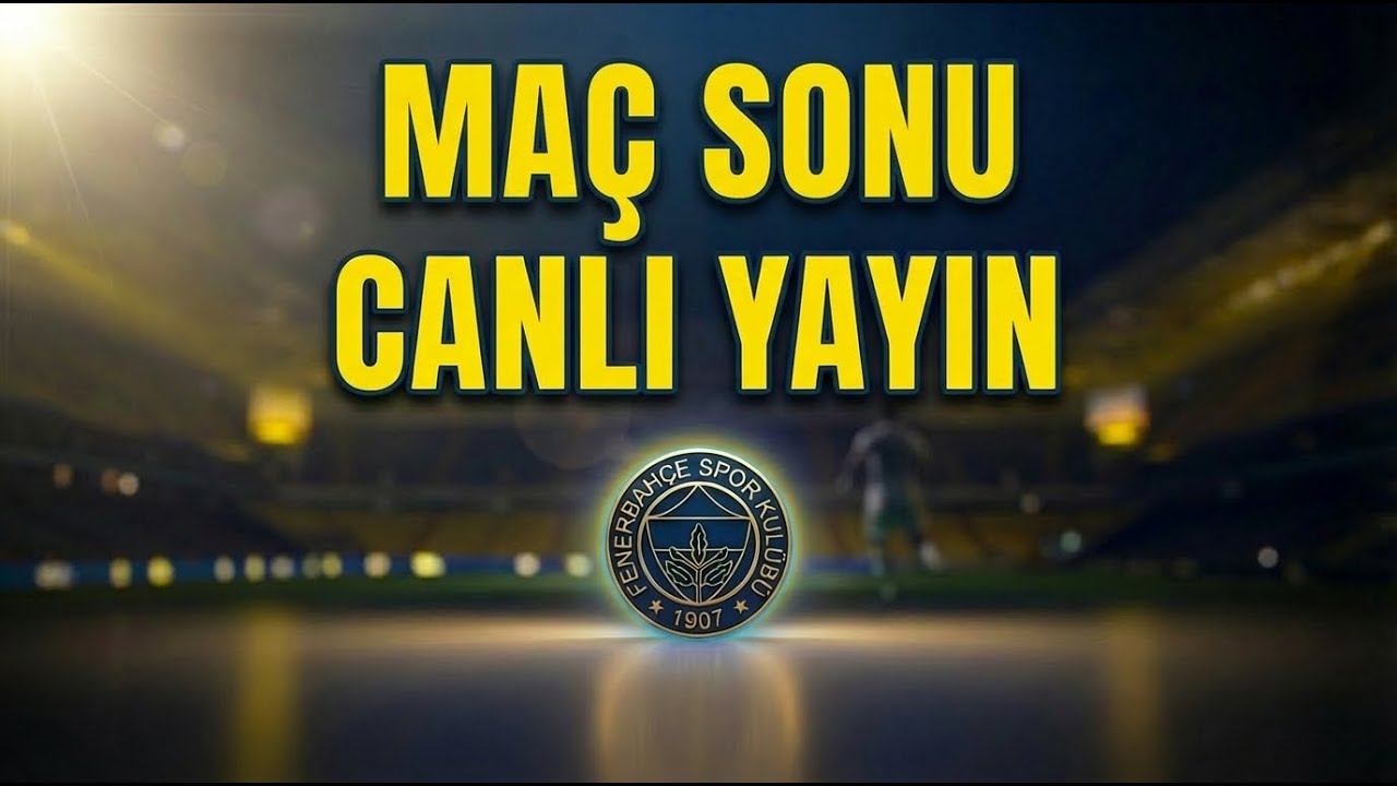 HOŞGELDİN KANTE/FENERBAHÇE MAÇ SONU CANLI YAYIN