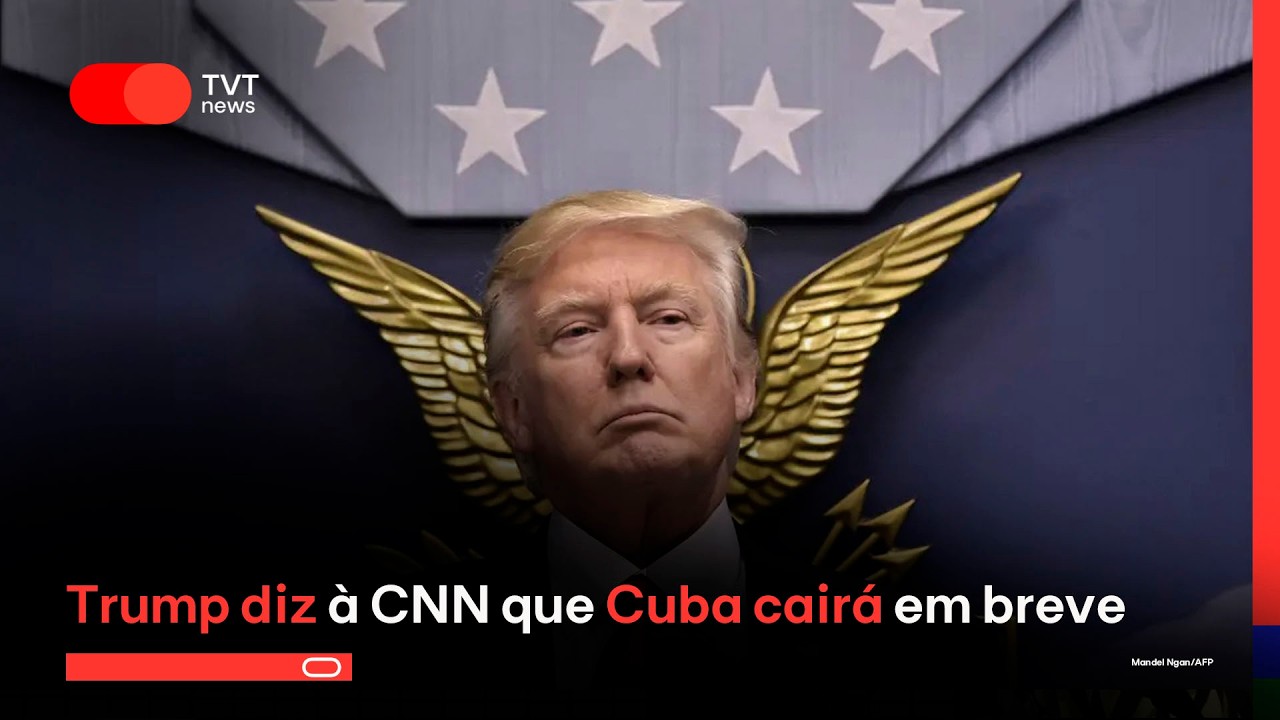 Trump diz à CNN que Cuba cairá em breve