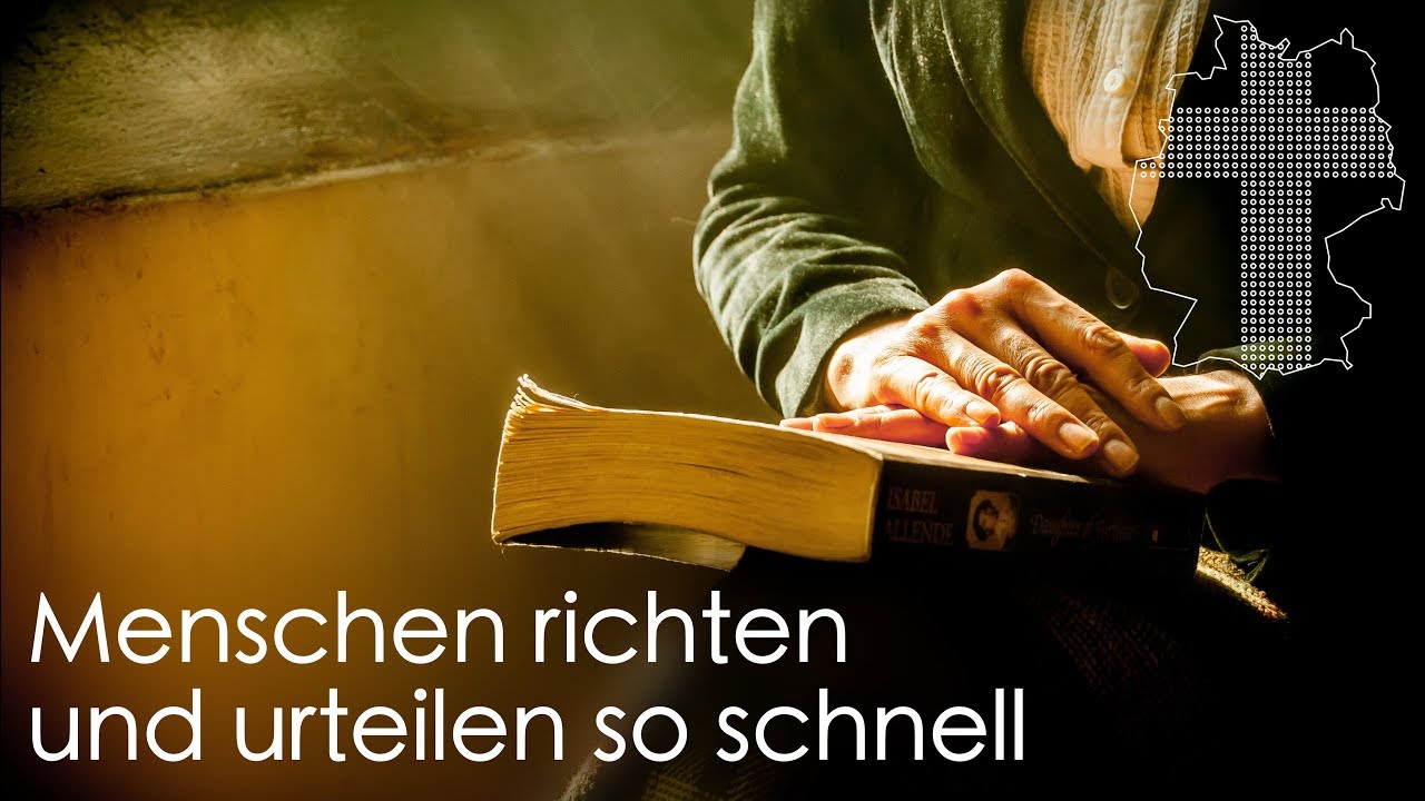 Menschen richten und urteilen so schnell | Deutschland braucht JESUS