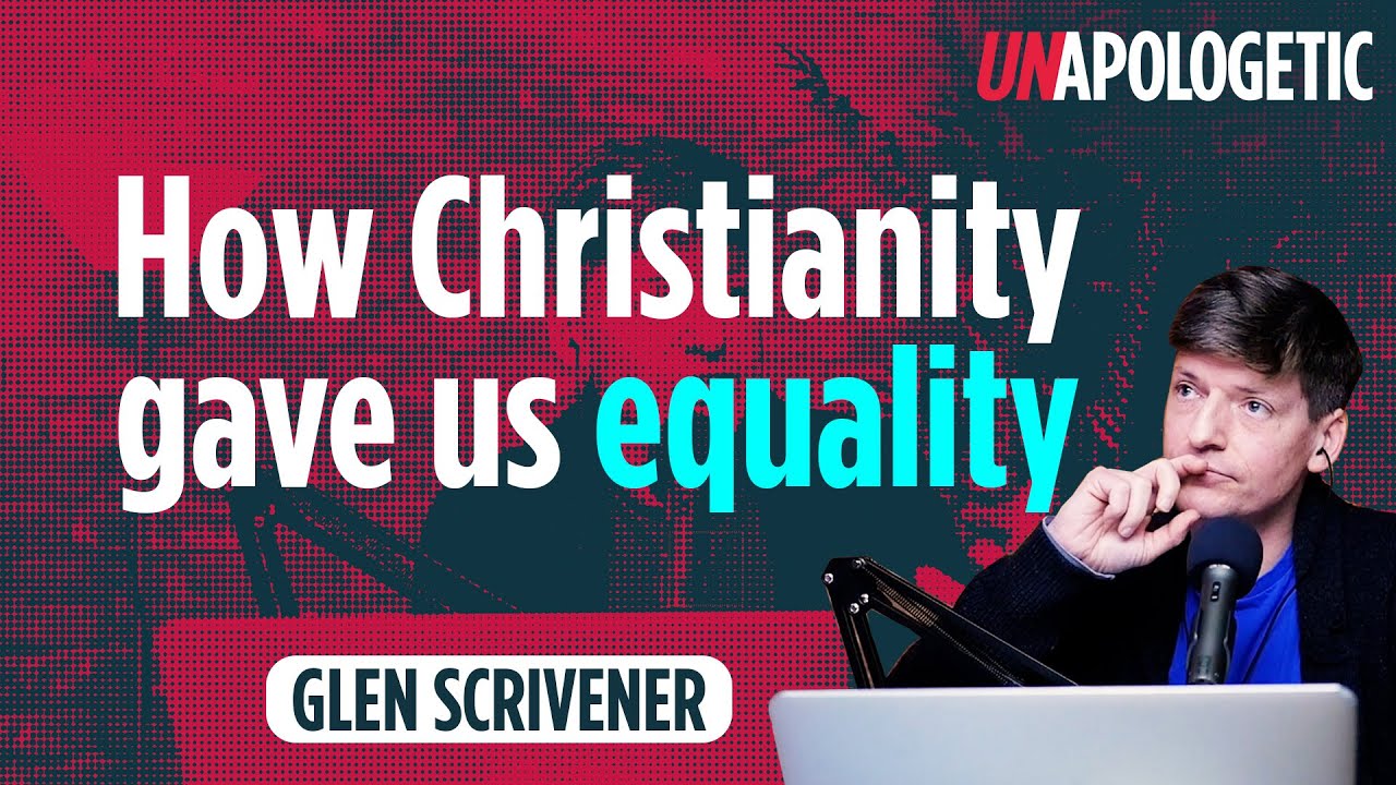 How Christianity gave us equality | Glen Scrivener | Unapologetic 1/4
