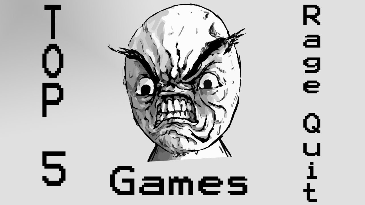 Top 5 RAGE Quit Games