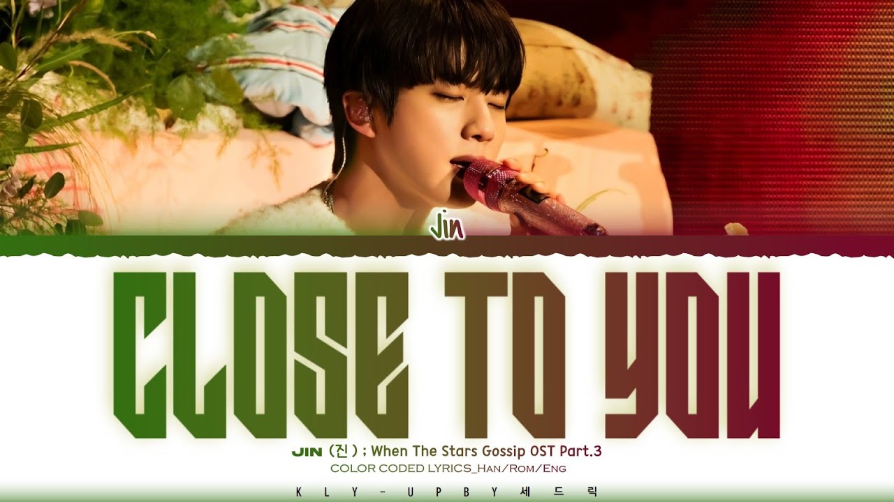 JIN (진)  'Close To You' Lyrics [When The Stars Gossip OST Part.3] (Color Coded Lyrics) [Han_Rom_Eng]