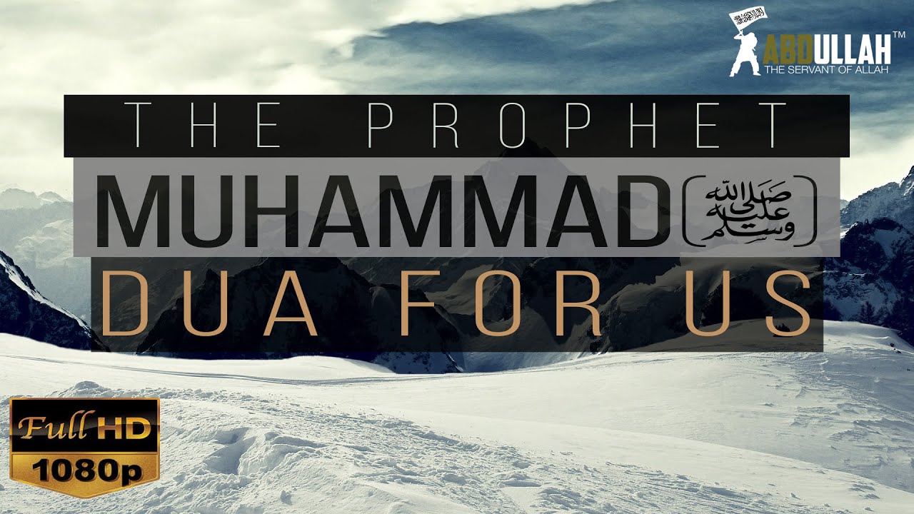 The Prophet Muhammad ﷺ Dua for us | Must Watch