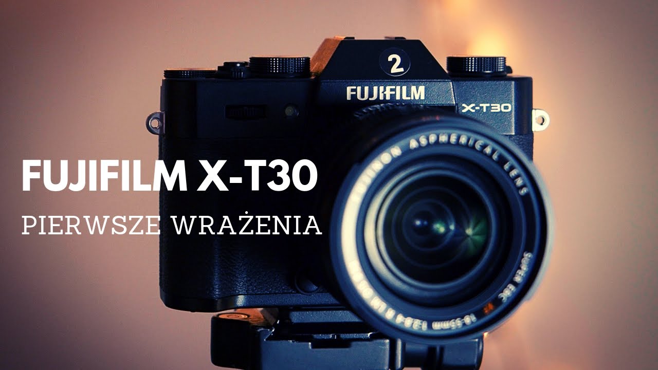 Fujifilm X-T30 - pierwsze wrażenia
