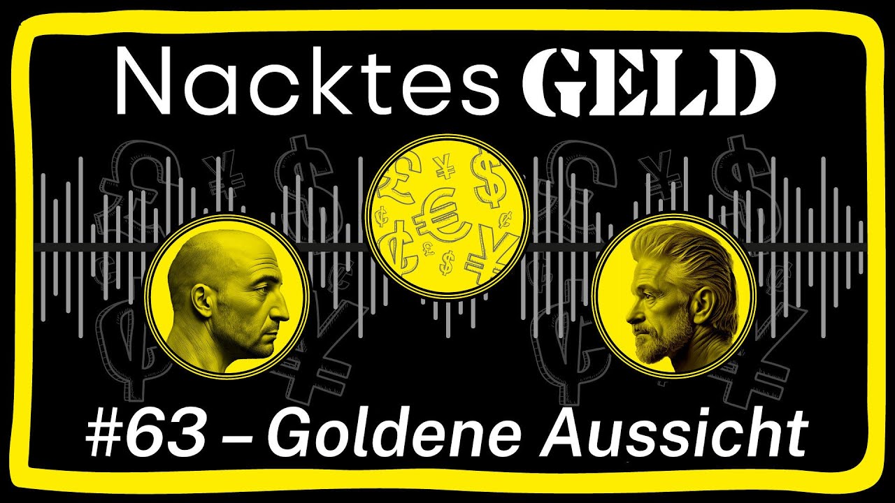 Nacktes Geld #63 &ndash; Goldene Aussicht