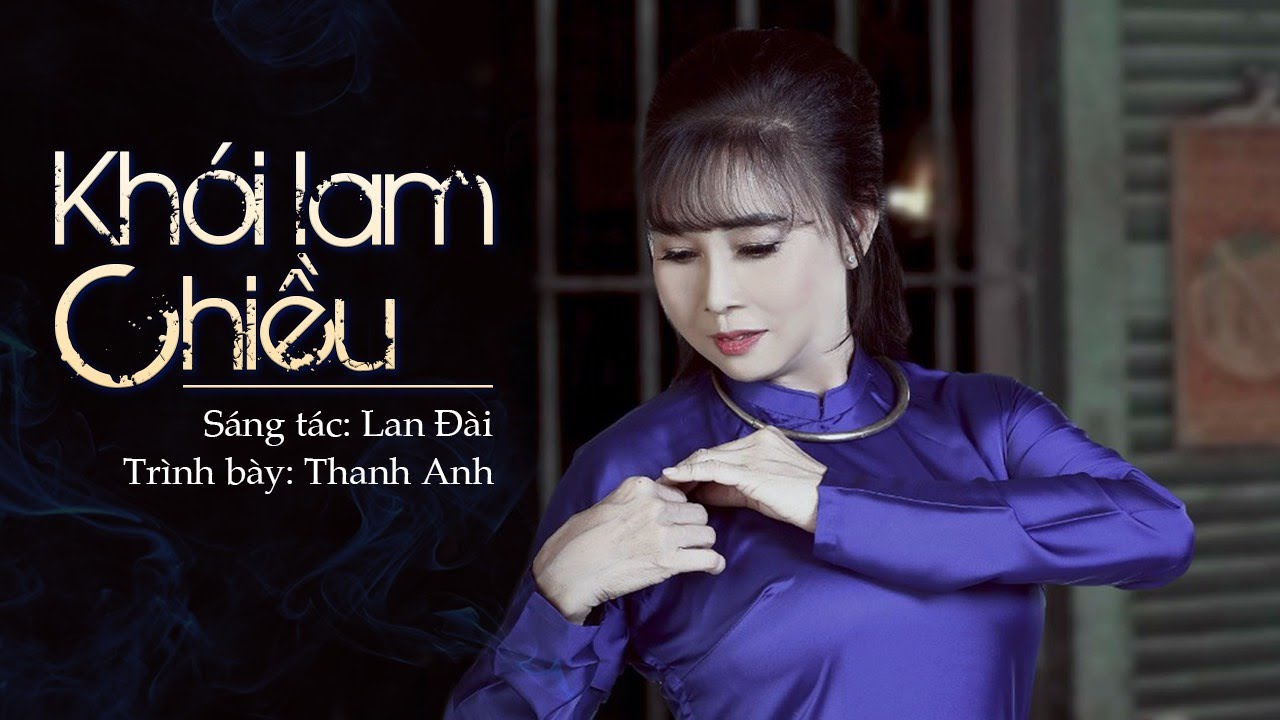 KHÓI LAM CHIỀU-ST Lan Đài- TB Thanh Anh-(MV Official)