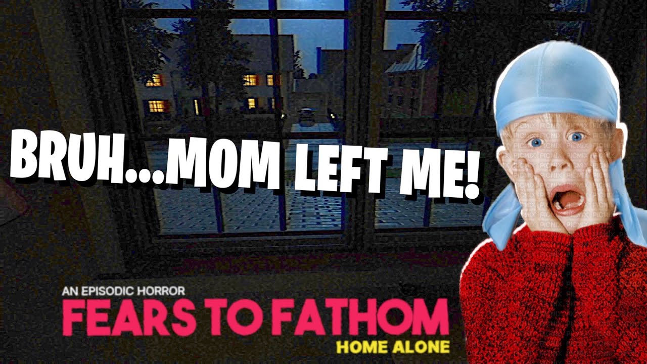 MOM NEEDS TO COME HOME LOL! [ FEAR TO FATHOM ]