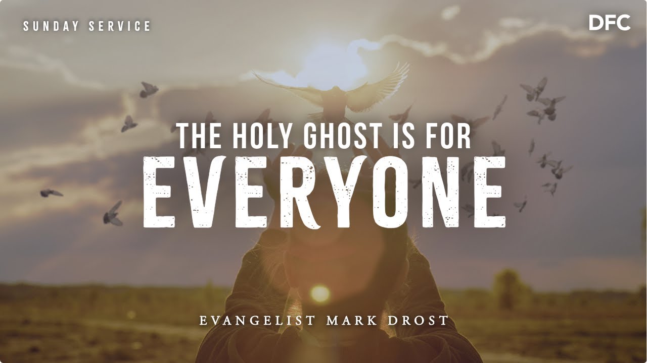 Rev. Mark Drost - The Holy Ghost Is For Everyone | DALLAS FIRST CHURCH