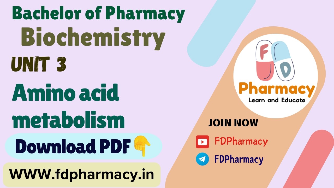 Unit 3 Amino acid metabolism Notes | Biochemistry Notes | Bachelor of Pharmacy Notes