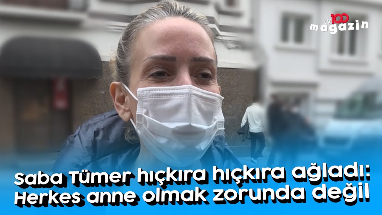 Saba Tümer hıçkıra hıçkıra ağladı: Herkes anne olmak zorunda değil