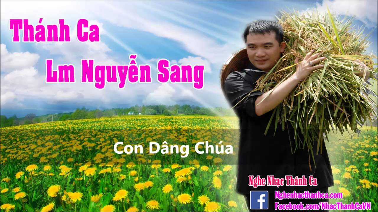 Th&aacute;nh Ca | Con D&acirc;ng Ch&uacute;a - Lm Nguyễn Sang