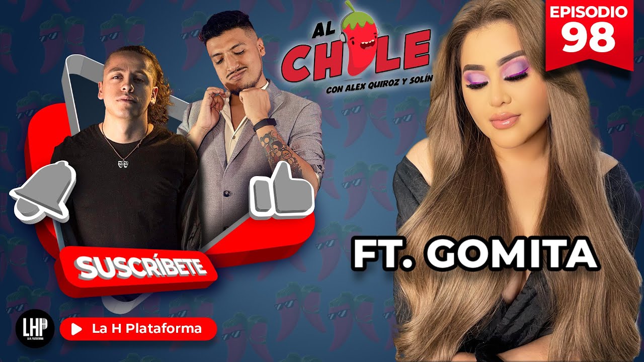 AL CHILE | EP. 98 | FT. GOMITA