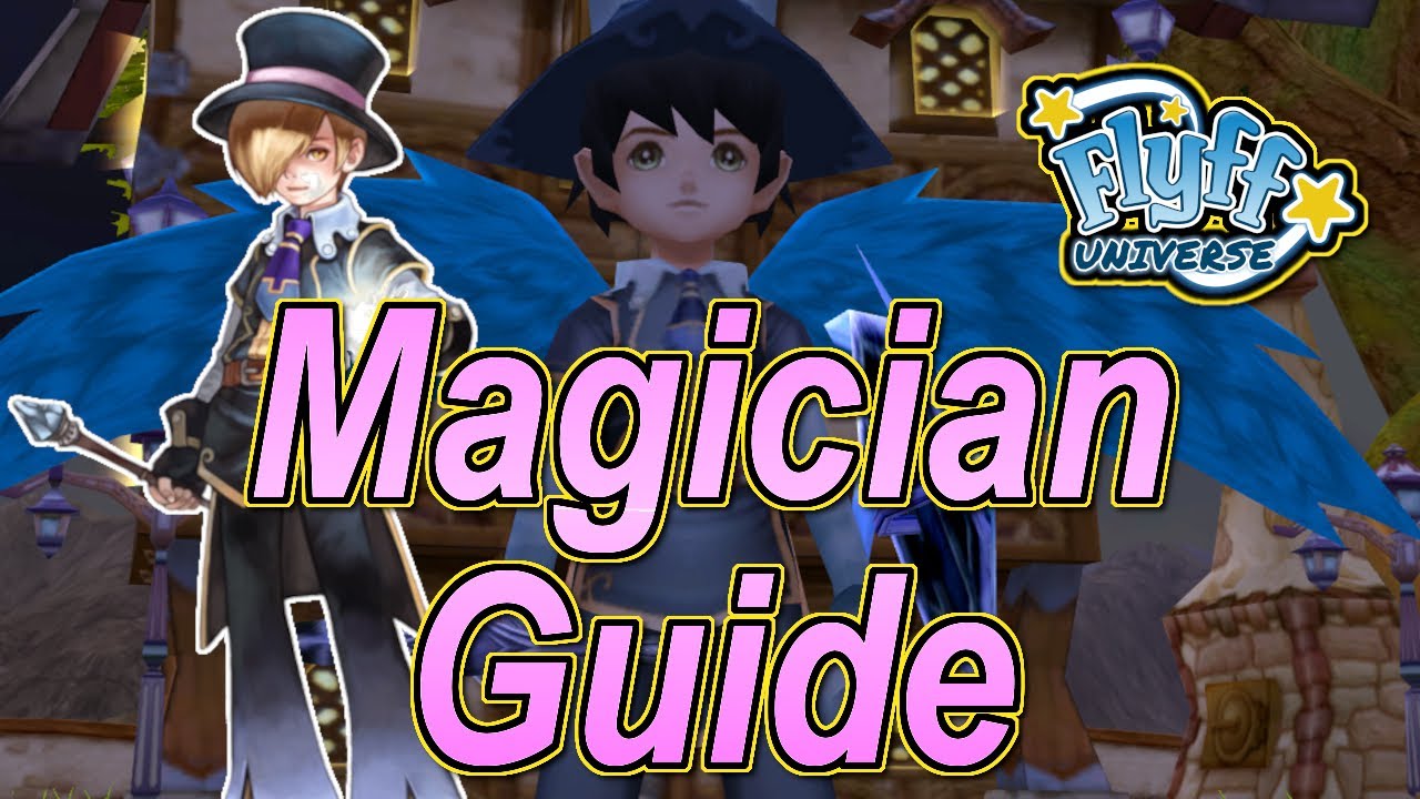 Flyff Universe - Magician Guide: Schnell Level 60 erreichen mit diesen Skills, Sets, Waffen, Stats
