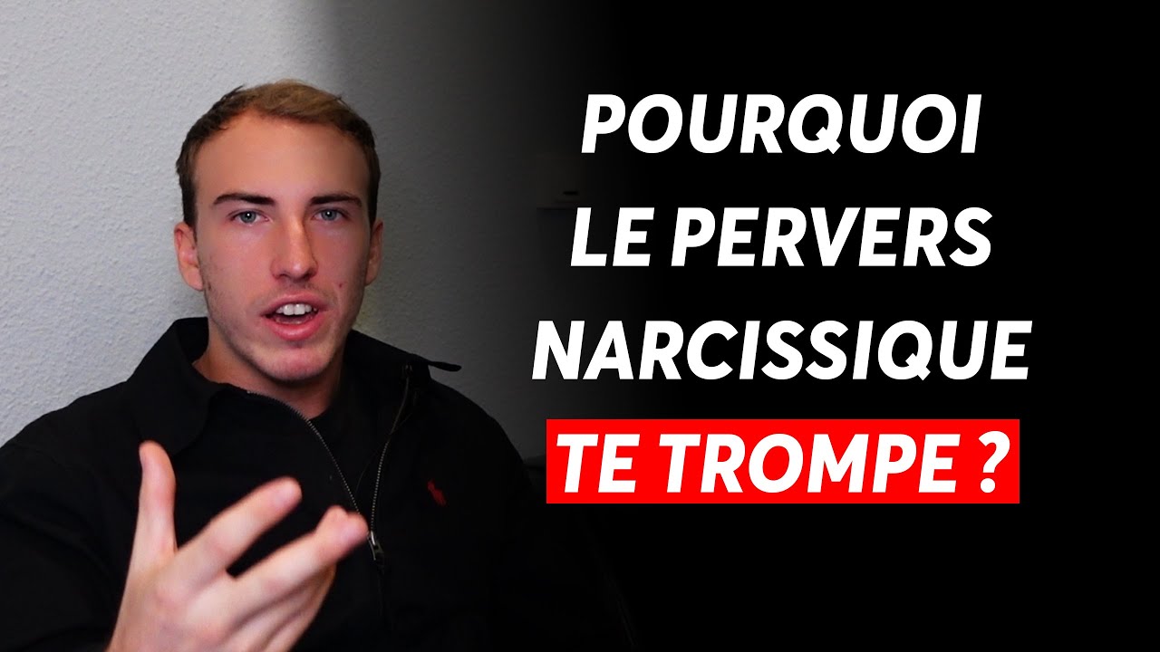 Pourquoi le pervers narcissique te trompe ?