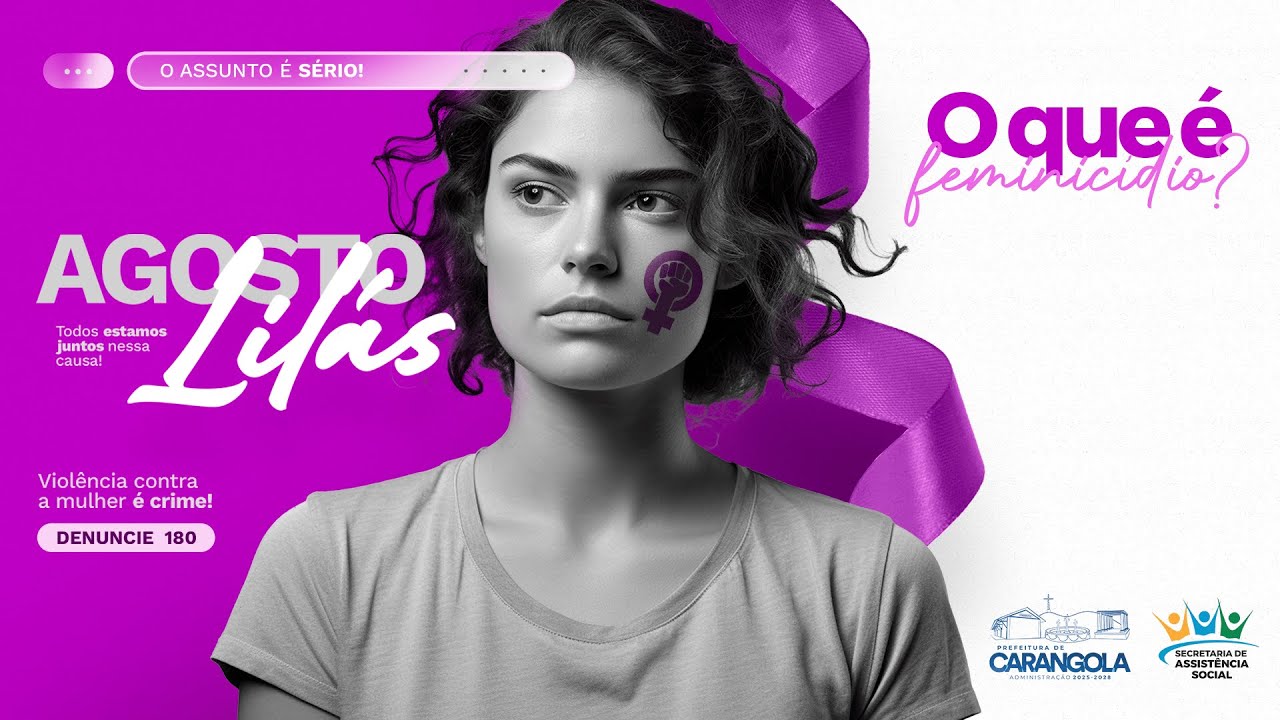 Campanha Agosto Lilás - O que é Feminicídio? (2025)