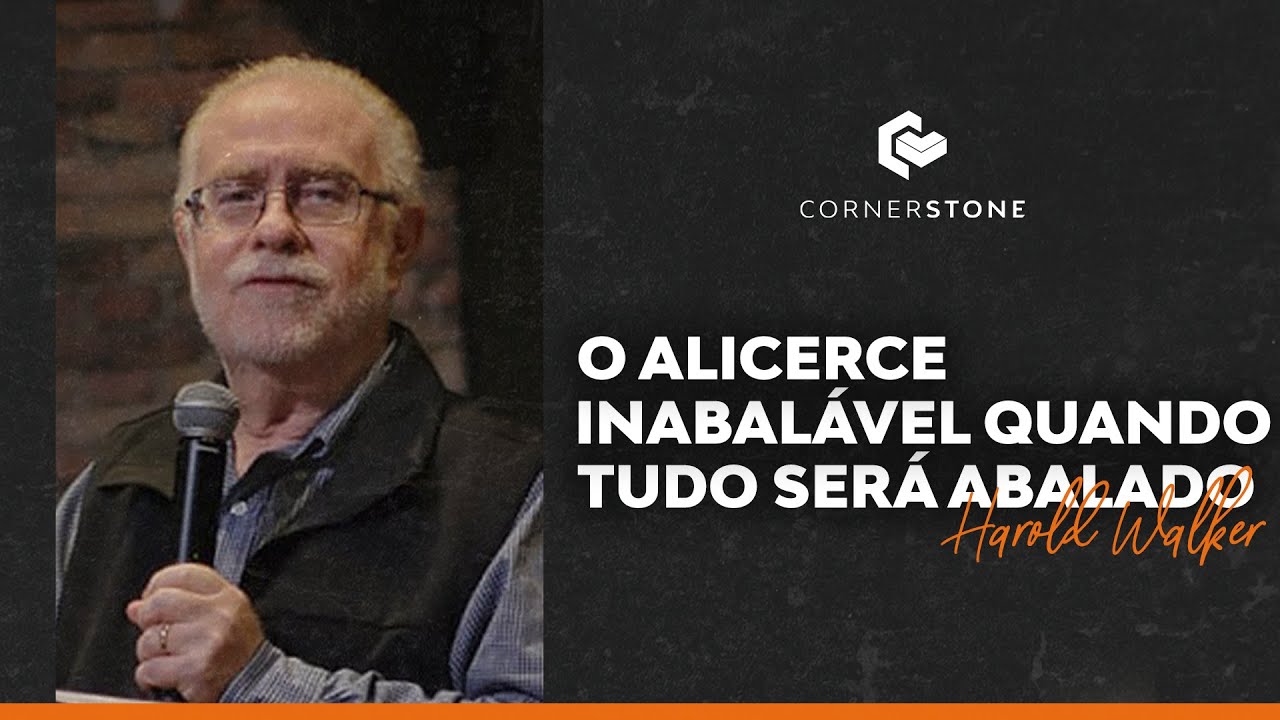O ALICERCE INABALÁVEL QUANDO TUDO SERÁ ABALÁVEL - Harold Walker
