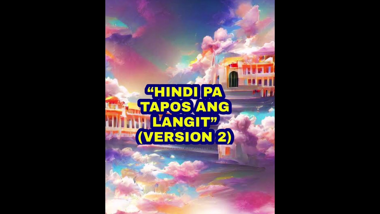 Hindi pa tapos ang Langit (Version 2)