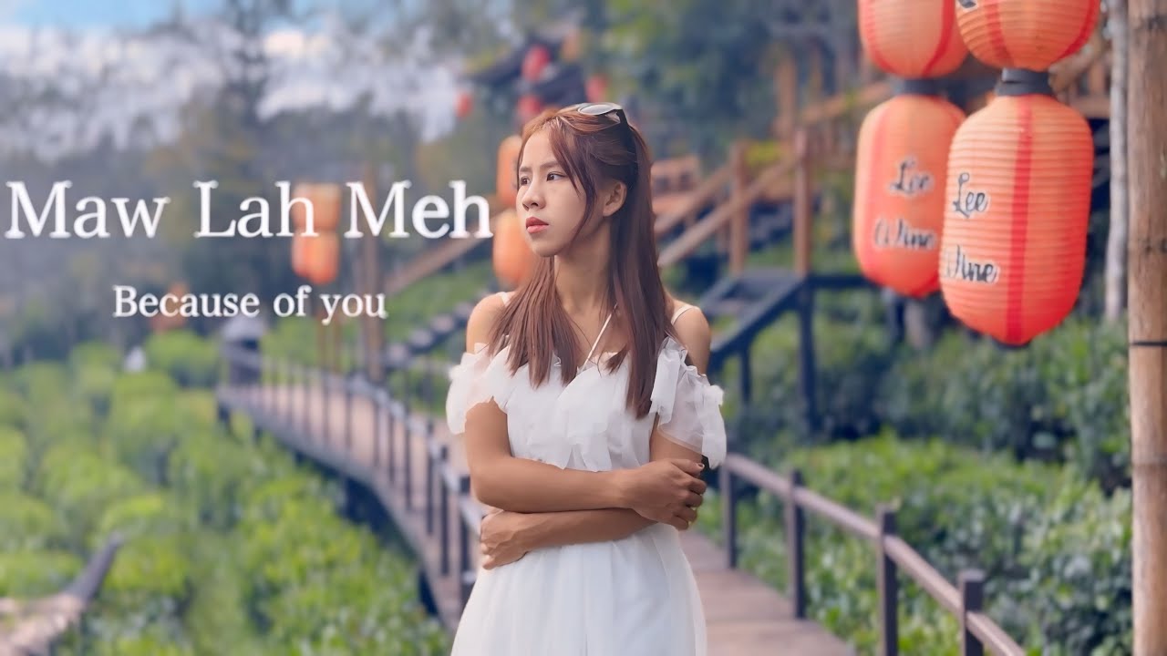 Maw Lah Meh - Because Of You [Official Music Video]