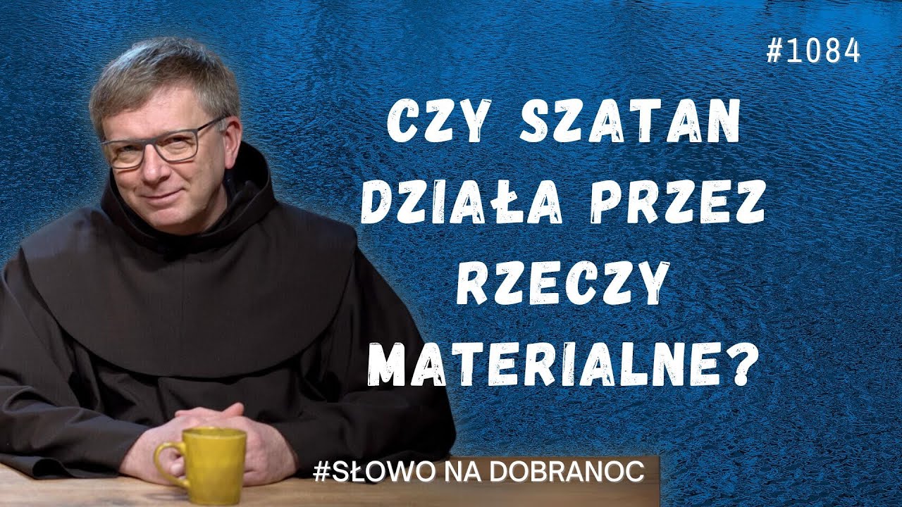 Czy szatan działa przez rzeczy materialne? Franciszek Krzysztof Chodkowski. Słowo na Dobranoc |1064|