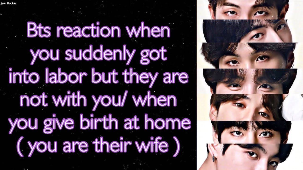 BTS Imagine [ Bts reaction when you suddenly got into labor/ when you give birth at home ]