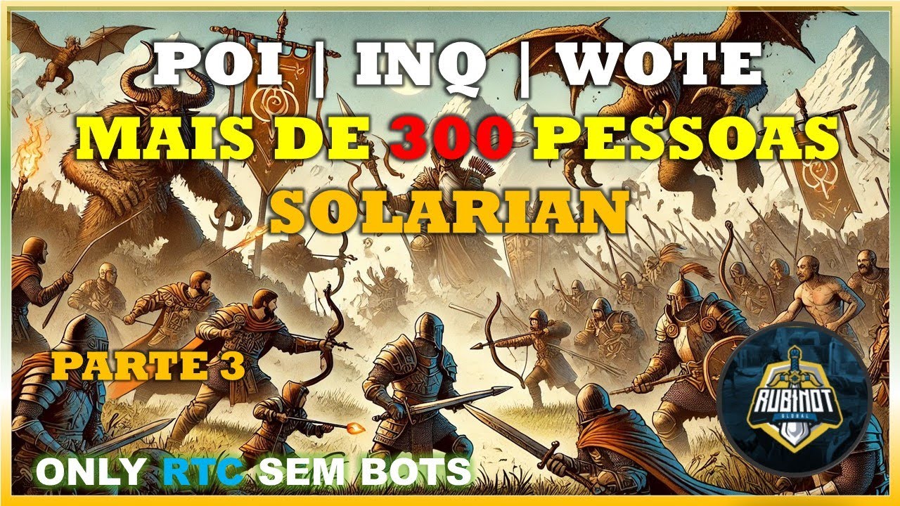 FIZEMOS A POI INQ E WOTE COM MAIS DE 300 PESSOAS | RUBINOT SOLARIAN - PARTE 3