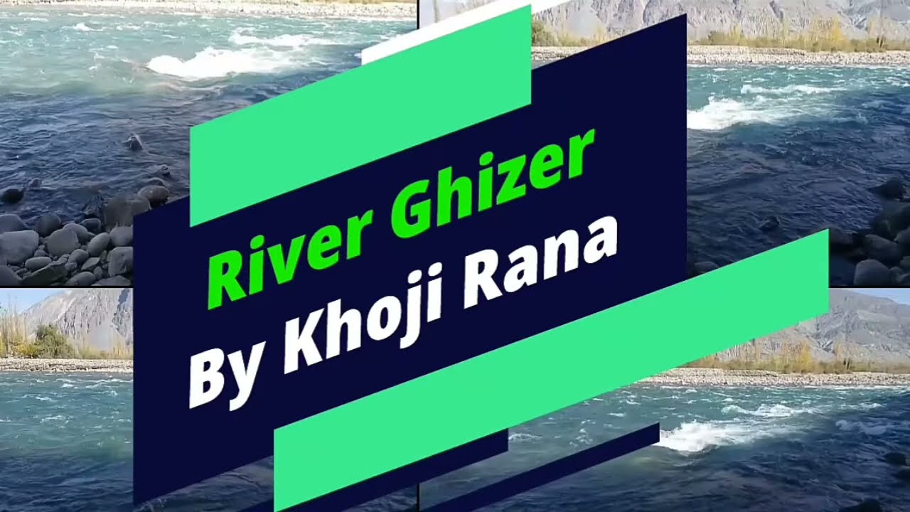 Ghizer River l Gilgit Baltistan l Pakistan Tourism l Aqua Green Water l River Sindh l Khoji Rana