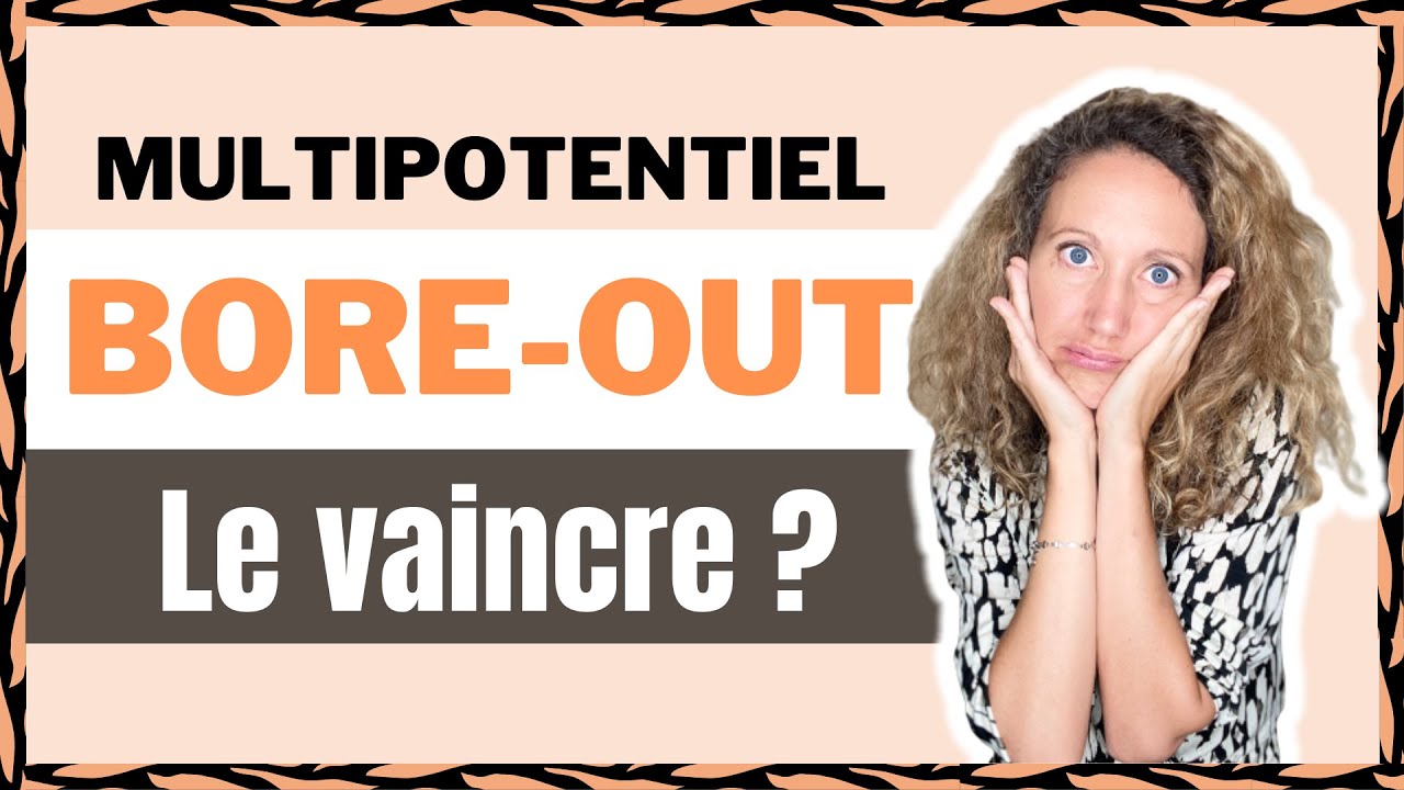 Multipotentiel BORE OUT : Comment vaincre l'ENNUI | Conseils coach multipotentiel