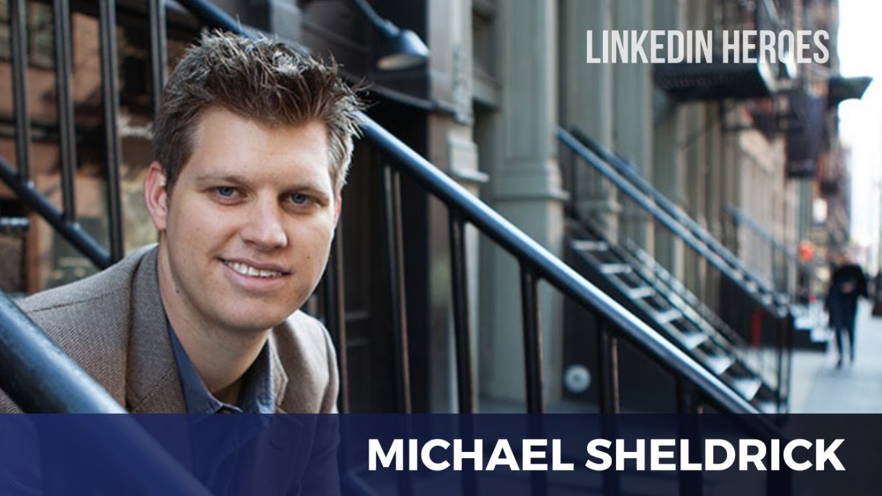LinkedIn Heroes - Michael Sheldrick, Co-Founder Global Citizen
