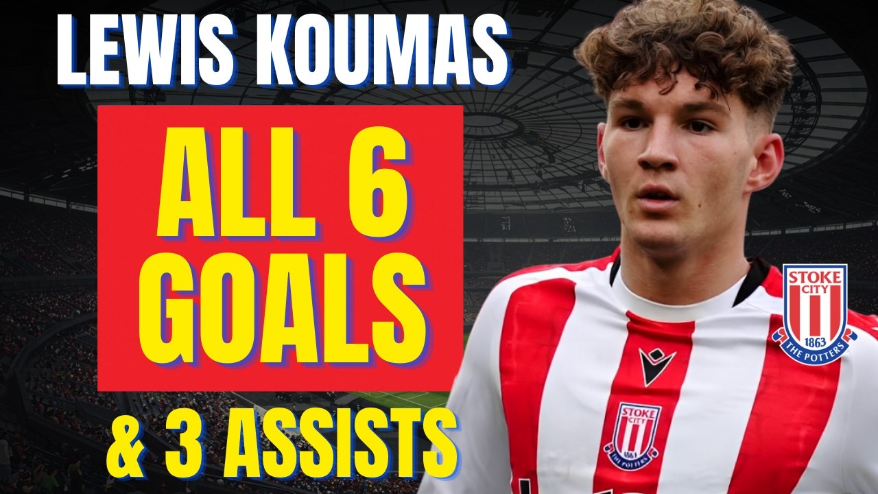 Lewis Koumas - ALL 6 GOALS & ASSISTS FOR STOKE CITY | Skills & Highlights