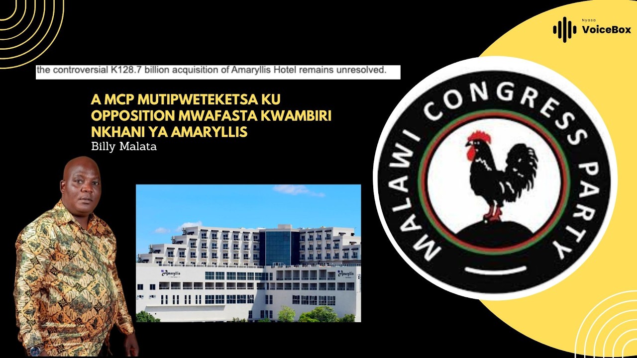A MCP Mutipweteketsa Ku Opposition Mwafasta Kwambiri Nkhani Ya Amaryllis   Billy Malata