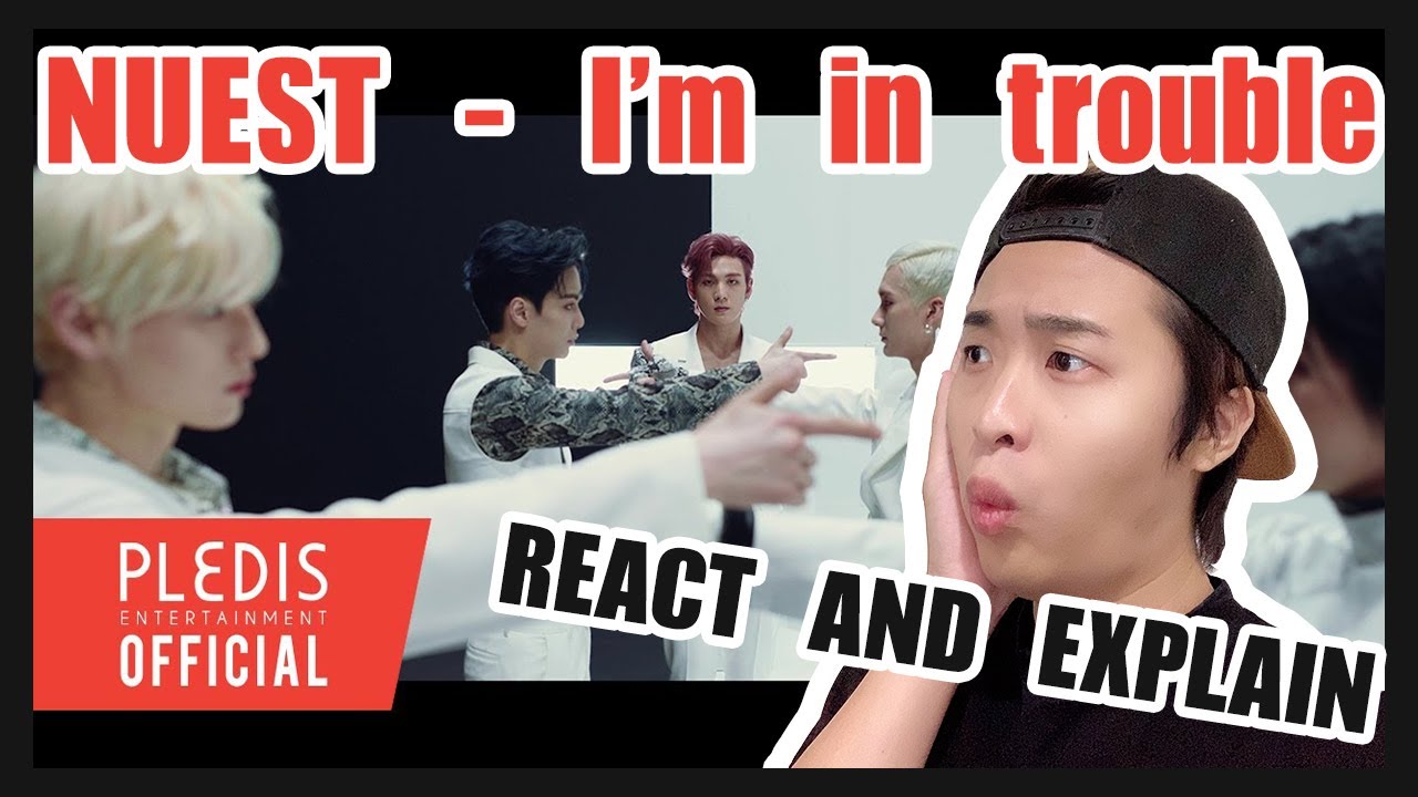 Korean American React and Explain NU'EST - I'm in Trouble [M/V]