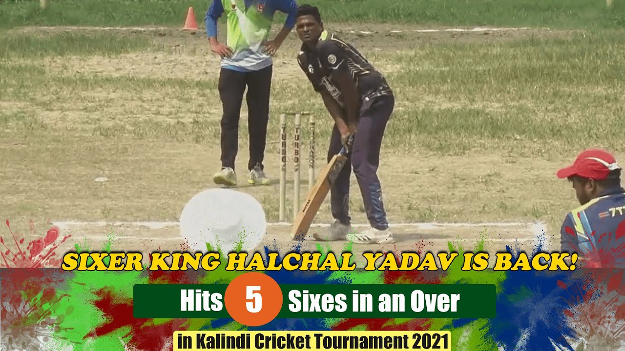 Halchal Yadav hitting 5 Sixes in an Over in Kalindi Cricket Tournament 2021  Halchal Yadav Batting