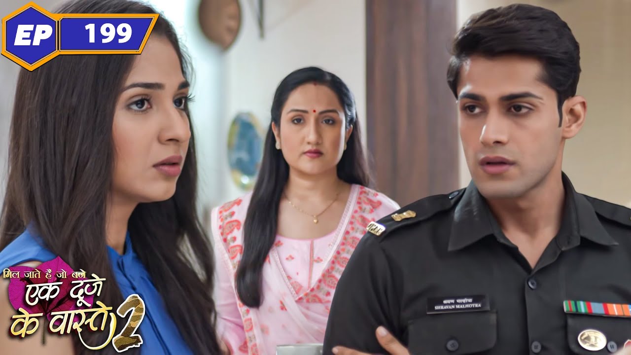 Shravan knowingly or unknowingly hurts Suman's heart | Episode 199 | Ek Duje Ke Vaaste 2 | TV Ser...