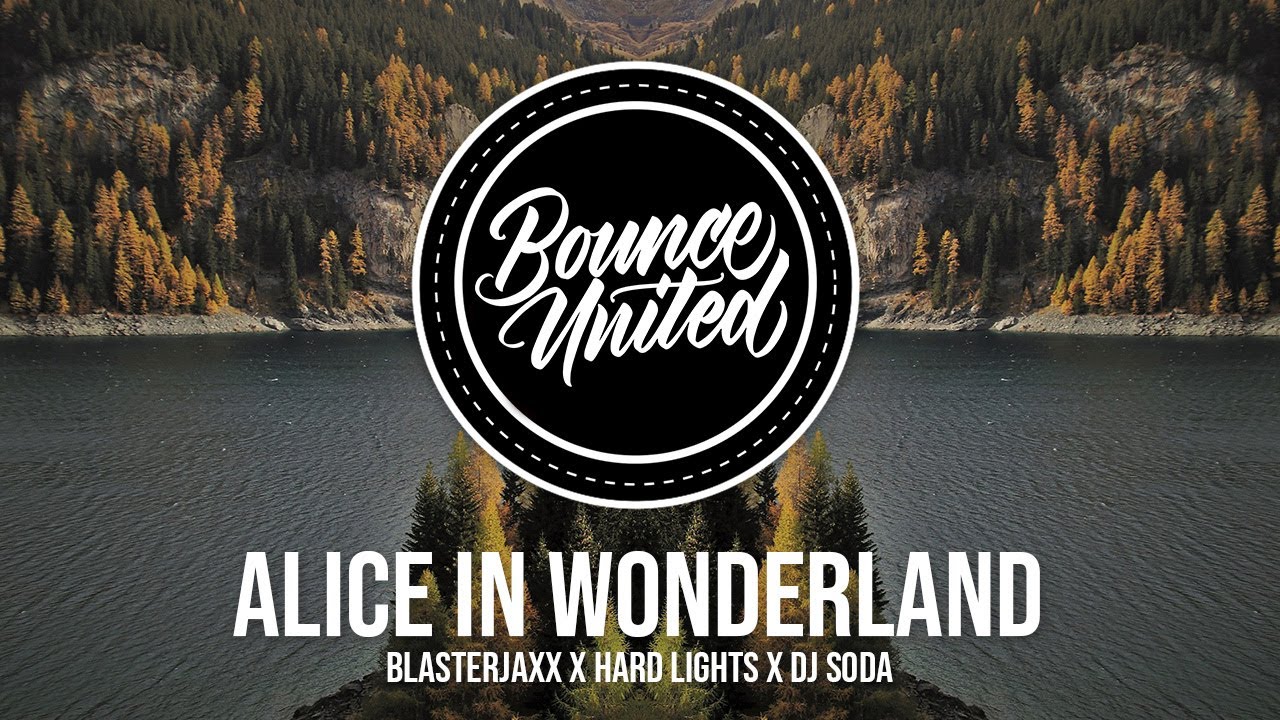 Blasterjaxx X Hard Lights X DJ SODA - Alice In Wonderland