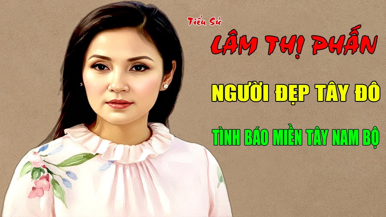 L&Acirc;M THỊ PHẤN: Tiểu Sử Người Đẹp T&acirc;y Đ&ocirc; - B&ocirc;ng Hồng Th&eacute;p Của T&igrave;nh B&aacute;o Miền T&acirc;y Nam Bộ