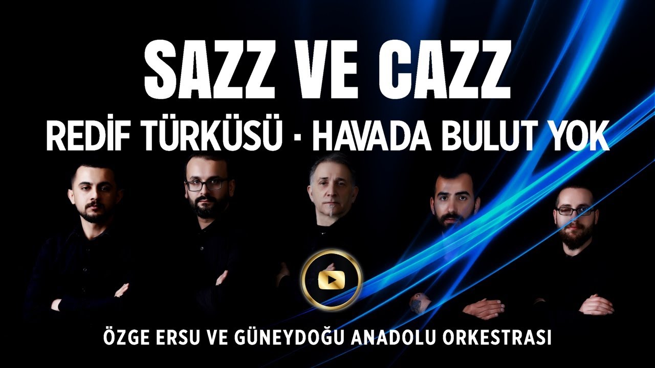 ÖZGE ERSU SAZZ VE CAZZ ORKESTRASI · REDİF TÜRKÜSÜ · HAVADA BULUT YOK