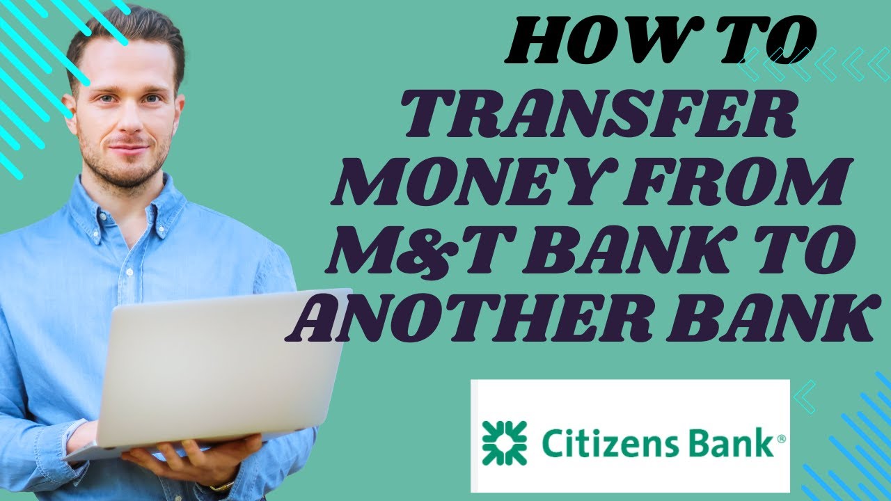 How to transfer money from M&T bank to another bank I S M TECH
