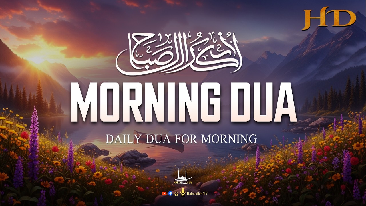 Morning Adhkar أذكار الصباح | Morning Dua For Success, Rizq and Protection in 2026 | Habibullah TV