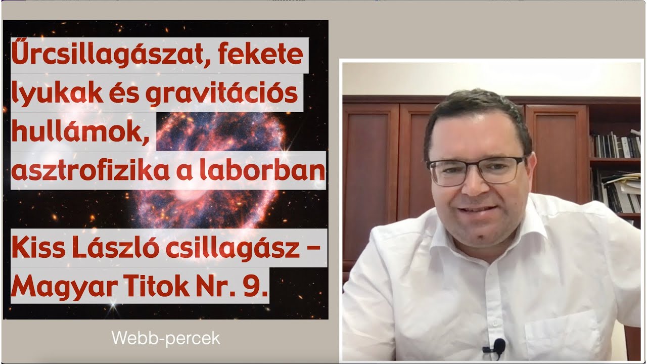 Űrcsillag&aacute;szat, fekete lyukak &eacute;s gravit&aacute;ci&oacute;s hull&aacute;mok, asztrofizika a laborban
