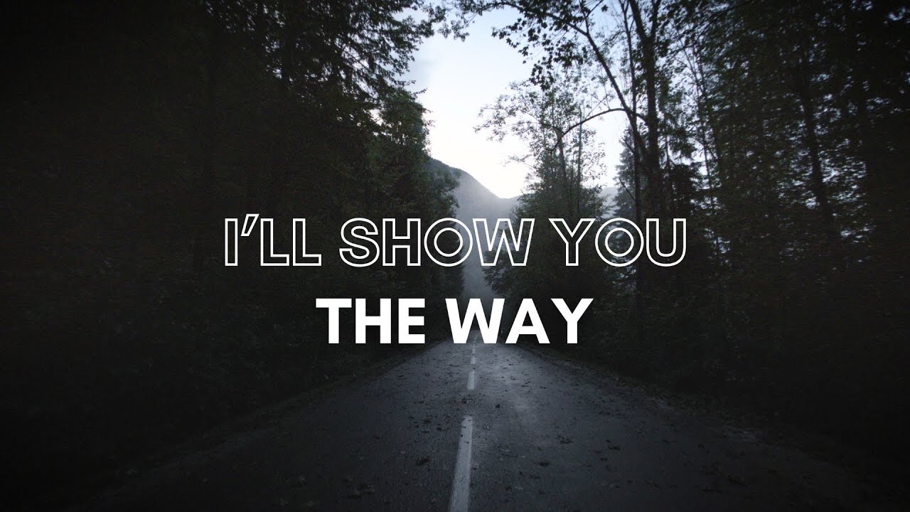I'll Show You The Way (His Plan - Week 2)