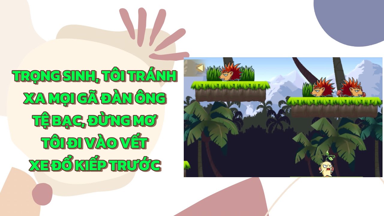 [FULL] TRỌNG SINH, TÔI TRÁNH XA MỌI GÃ ĐÀN ÔNG TỆ BẠC, ĐỪNG MƠ TÔI ĐI VÀO VẾT XE ĐỔ KIẾP TRƯỚC