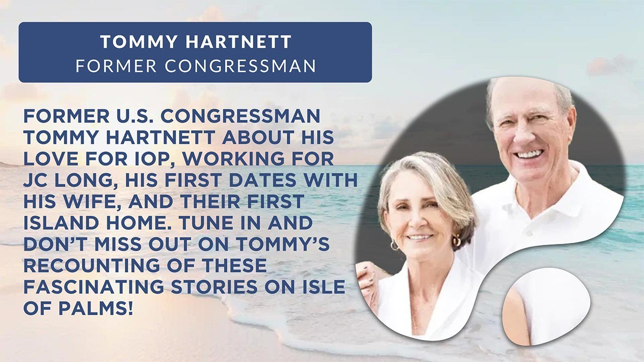 The Man Behind the Memories: Former Congressman Tommy Hartnett on the Isle of Palms, SC