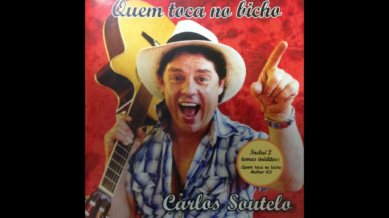 Carlos Soutelo - Quem Toca no Bicho
