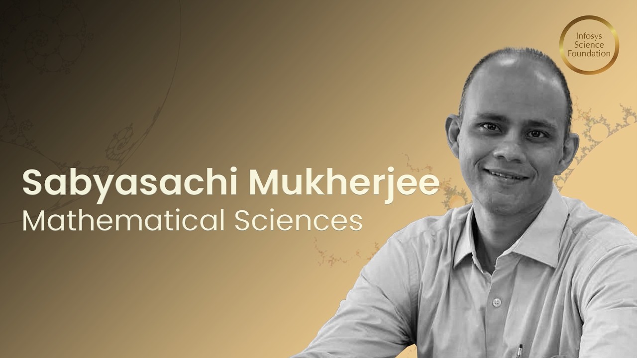 Sabyasachi Mukherjee - Infosys Prize Laureate 2025 - Mathematical Sciences
